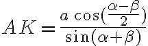 AK=\frac{a \,cos{(\frac{\alpha-\beta}{2})}}{sin{(\alpha+\beta)}}
