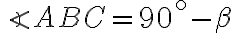 \angle ABC = 90^\circ-\beta \angle ABC = 90^\circ-\beta