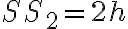 SS_2 = 2h
