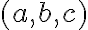 (a,b,c)