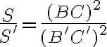 \frac{S}{S^\prime}=\frac{(BC)^2}{(B^\prime C^\prime)^2}