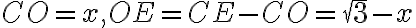  CO= x, OE=CE-CO=\sqrt{3}-x 