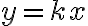 y=kx