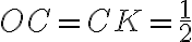 OC = CK = \frac{1}{2}
