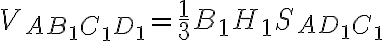 V_{AB_1C_1D_1}=\frac{1}{3}B_1H_1S_{AD_1C_1}