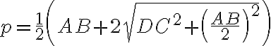 p = \dfrac{1}{2}\left ( AB + 2\sqrt{DC^2 + \left ( \dfrac{AB}{2}\right )^2}\right )