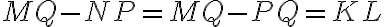 MQ-NP=MQ-PQ=KL