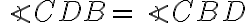 \angle CDB =\angle CBD