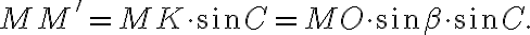 MM'=MK\cdot{\sin{C}}=MO\cdot{\sin{\beta}}\cdot{\sin{C}}.