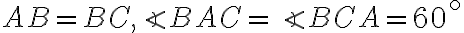  AB=BC, \angle{BAC}=\angle{BCA}=60^\circ