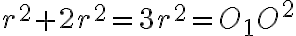 r^{2}+2r^{2}=3r^{2}=O_{1}O^{2}
