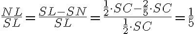 \dfrac{NL}{SL} = \dfrac{SL - SN}{SL} = \dfrac{\dfrac{1}{2} \cdot SC - \dfrac{2}{5} \cdot SC}{\dfrac{1}{2} \cdot SC} = \dfrac{1}{5}