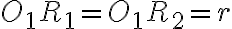 O_1R_1=O_1R_2=r