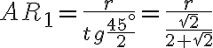 AR_1=\frac{r}{tg\frac{45^\circ}{2}}=\frac{r}{\frac{\sqrt{2}}{2+\sqrt{2}}}