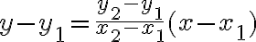y-y_{1}=\frac{y_{2}-y_{1}}{x_{2}-x_{1}}(x-x_{1})