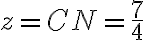 z=CN=\dfrac 7 4