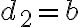 d_2=b