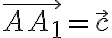 \vec{A A_1} = \vec{c}