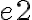 e2