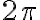 2{\pi}