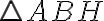 \triangle ABH