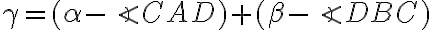  \gamma = ( \alpha - \angle CAD ) + ( \beta - \angle DBC ) 