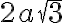 2a\sqrt{3} 2a\sqrt{3}