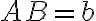 AB = b