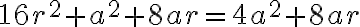 16r^2+a^2+8ar=4a^2+8ar 16r^2+a^2+8ar=4a^2+8ar