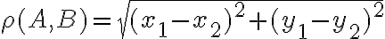 \rho(A,B)=\sqrt{(x_{1}-x_{2})^2+(y_{1}-y_{2})^2}