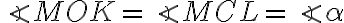 \angle{MOK}=\angle{MCL}=\angle{\alpha}