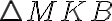  \bigtriangleup {MKB} 