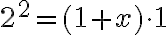 {2}^2 = (1 + x) \cdot 1 