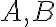 A,B