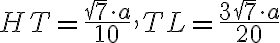 HT = \frac{\sqrt{7} \cdot a}{10}, TL = \frac{3\sqrt{7} \cdot a}{20}