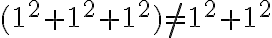 (1^2+1^2+1^2)\neq1^2+1^2
