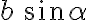 b\, sin\alpha