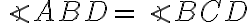 \angle{ABD}=\angle{BCD}