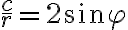 \frac{c}{r}=2sin{\varphi}