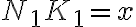 N_1K_1=x
