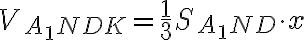V_{A_{1}NDK} = \frac{1}{3} S_{A_{1}ND} \cdot x