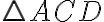 \triangle{ACD}
