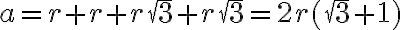 a=r+r+r\sqrt{3}+r\sqrt{3}=2r(\sqrt{3}+1)
