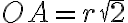 OA = r\sqrt{2}