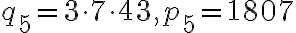 q_5=3\cdot 7\cdot 43 , p_5=1807