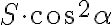 S \cdot \cos^2{\alpha}