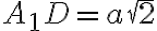 A_{1}D = a\sqrt{2}