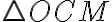\triangle OCM \triangle OCM
