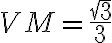 VM=\dfrac{\sqrt{3}}{3} 