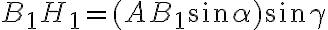 B_1H_1 = (AB_1\sin{\alpha})\sin{\gamma}